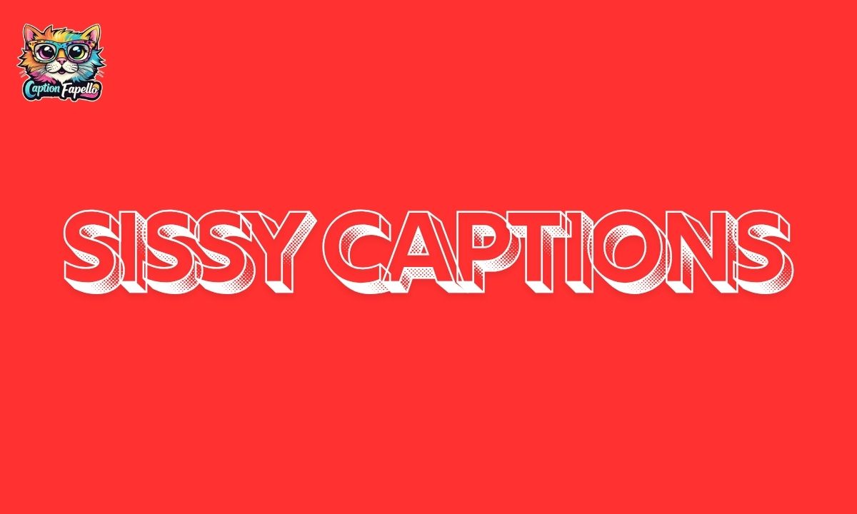 210+ Sissy Captions And Quotes For Hot Moments